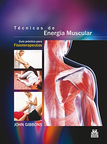 Técnicas de energía muscular: Guía práctica para fisioterapeutas (Color) (Fisioterapia y Rehabilitación)